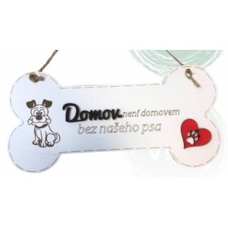 Dřevěná cedulka "Domov není domovem bez našeho psa", tvar kosti - 10×20.5 cm