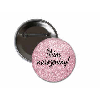 Placka narozeninová, růžová – Mám narozeniny!, velikost 6cm